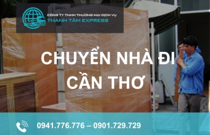 Thành Tâm Express - Đơn vị chuyên cung cấp dịch vụ chuyển nhà đi Cần Thơ uy tín, giá rẻ